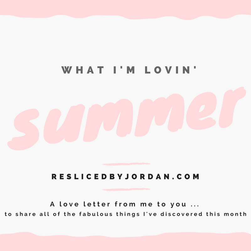 What I’m Lovin’ this&nbsp;summer