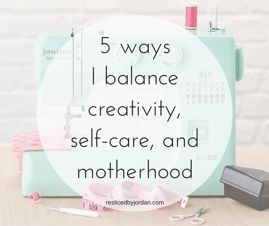 5 ways I balance creativity, self-care and&nbsp;motherhood