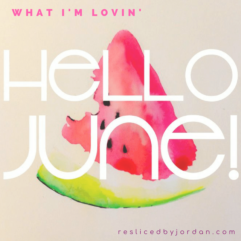 What I’m Lovin’ in&nbsp;June