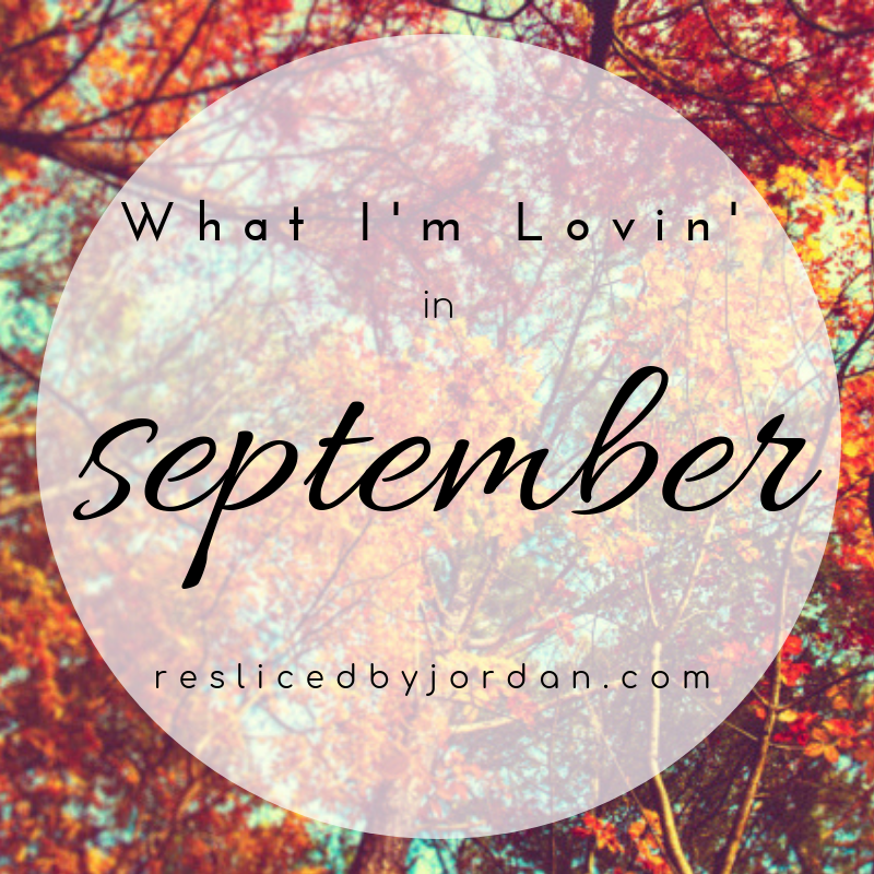 What I’m Lovin’ in&nbsp;September