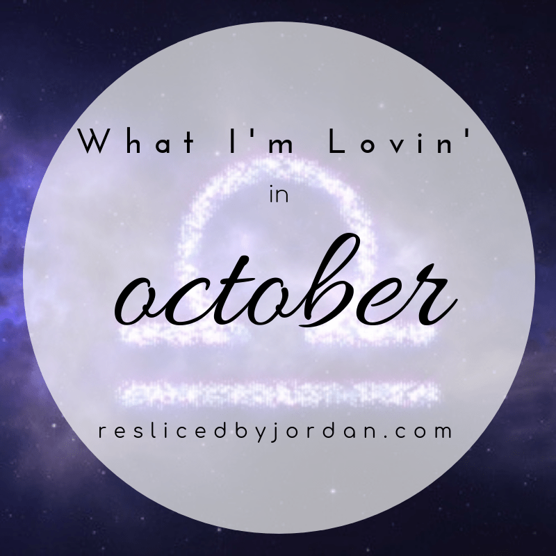 What I’m Lovin’ in&nbsp;October
