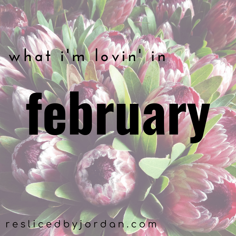 What I’m Lovin’ in&nbsp;February