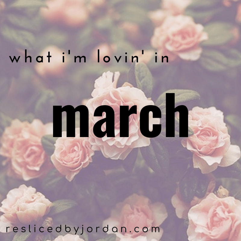 What I’m Lovin’ in&nbsp;March