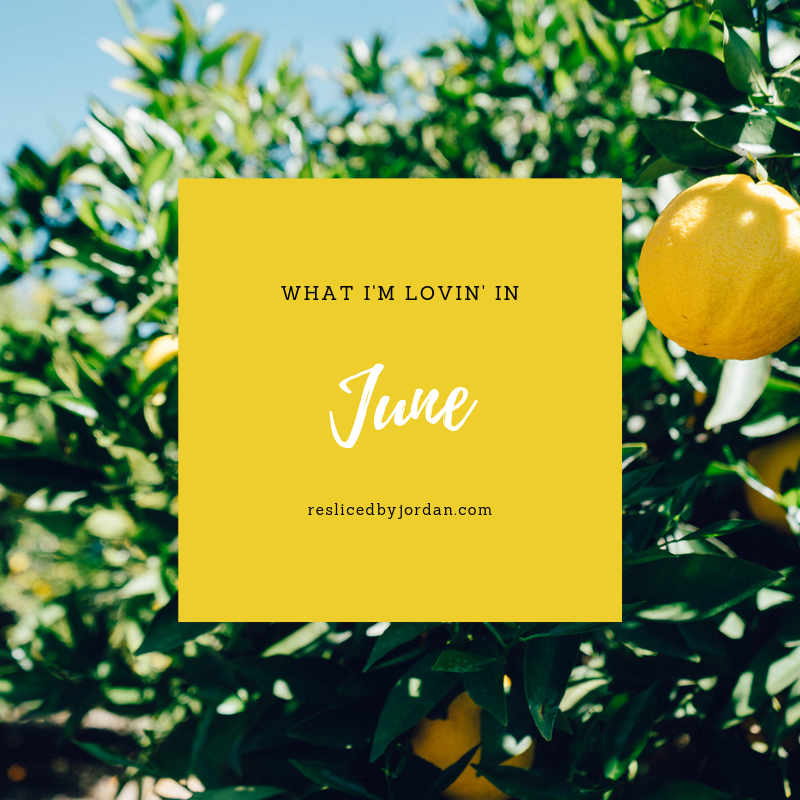 What I’m Lovin’ in&nbsp;June