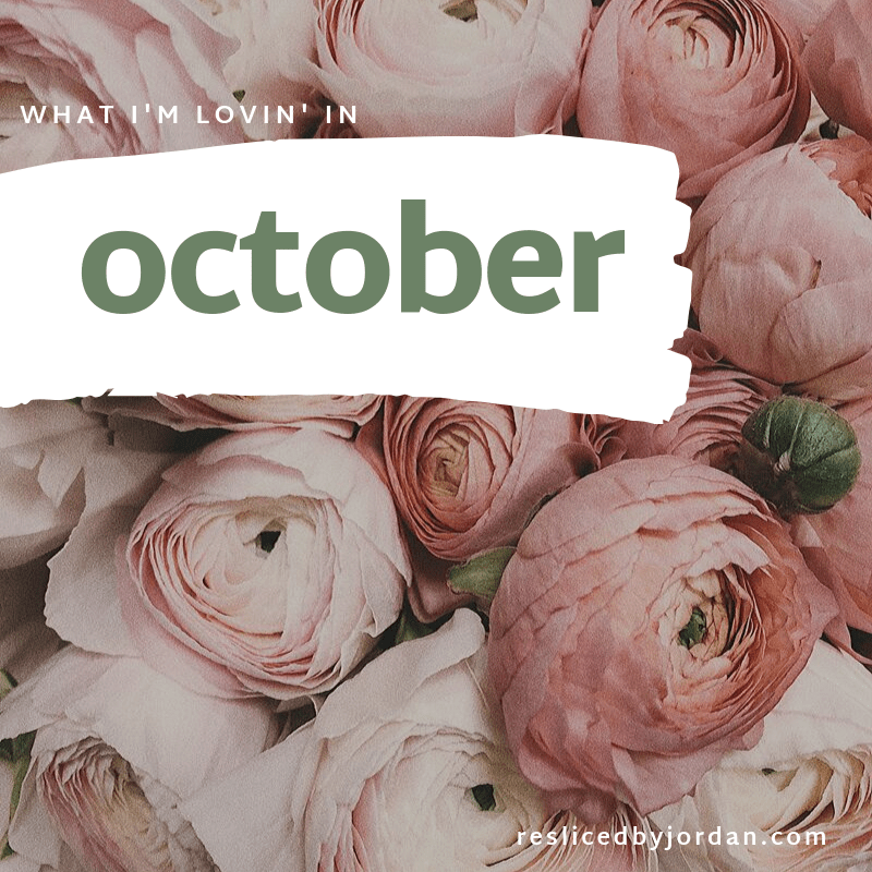 What I’m Lovin’ in&nbsp;October