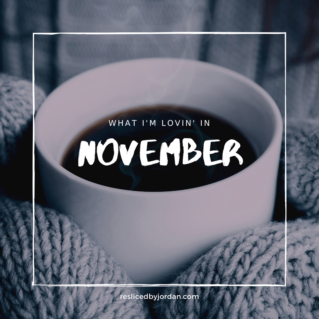 What I’m Lovin’ in&nbsp;November