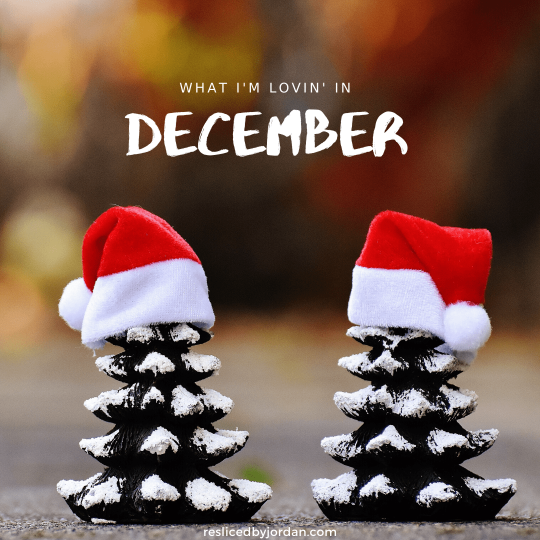 What I’m Lovin’ in&nbsp;December