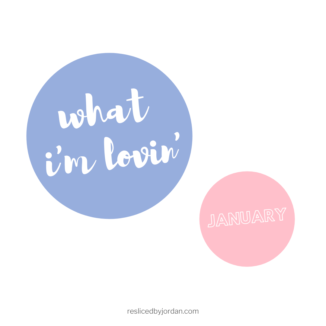 What I’m Lovin’ in&nbsp;January