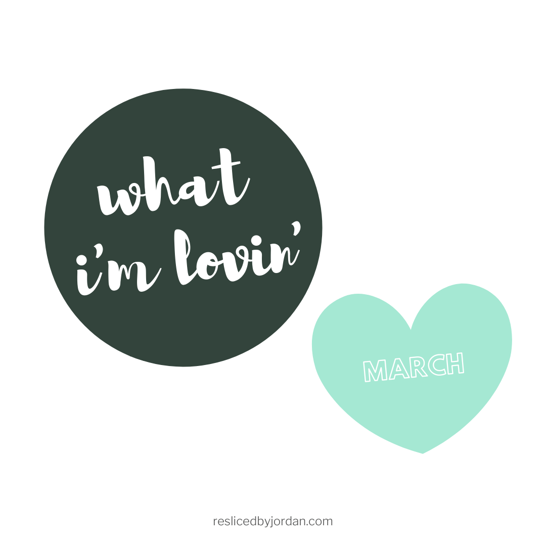 What I’m Lovin’ in&nbsp;March