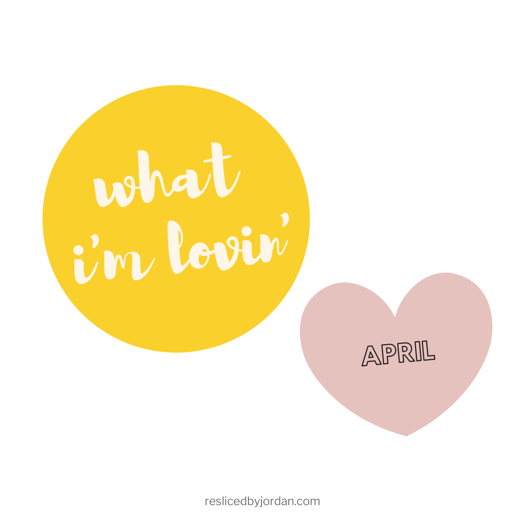 What I’m Lovin’ in&nbsp;April