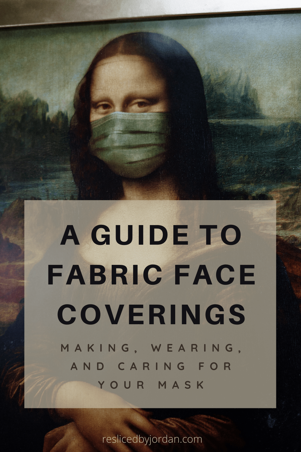 A Guide to Fabric Face Coverings: Making, Wearing, and Caring for Your&nbsp;Mask