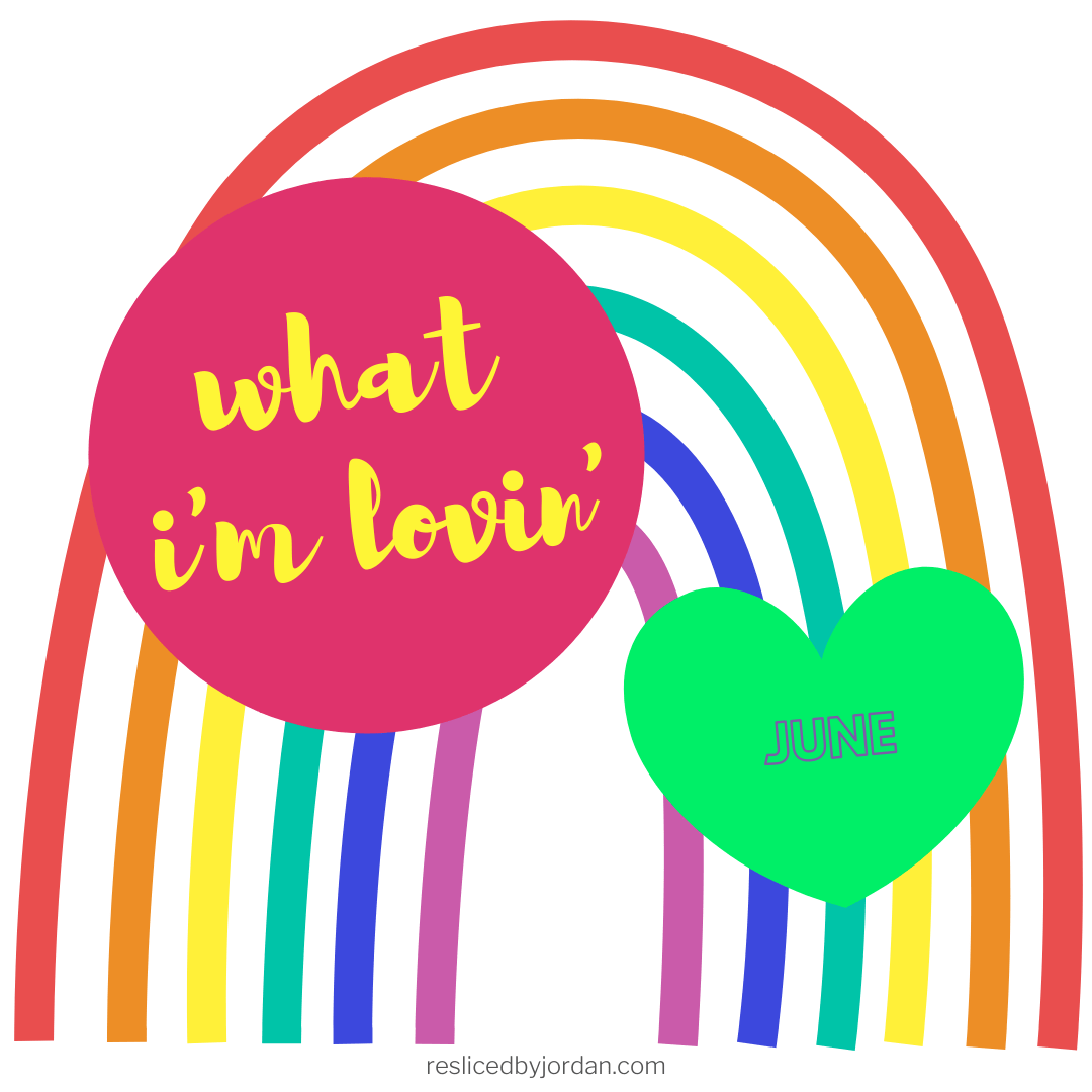 What I’m Lovin’ in&nbsp;June